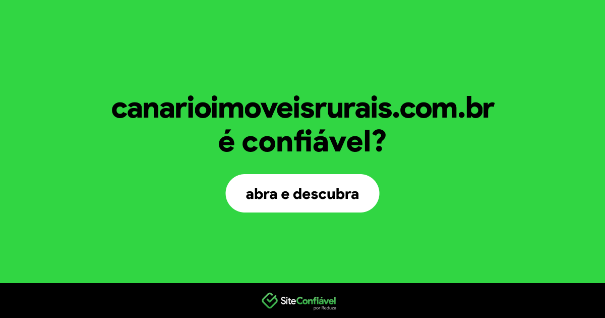O site canarioimoveisrurais.com.br é confiável?