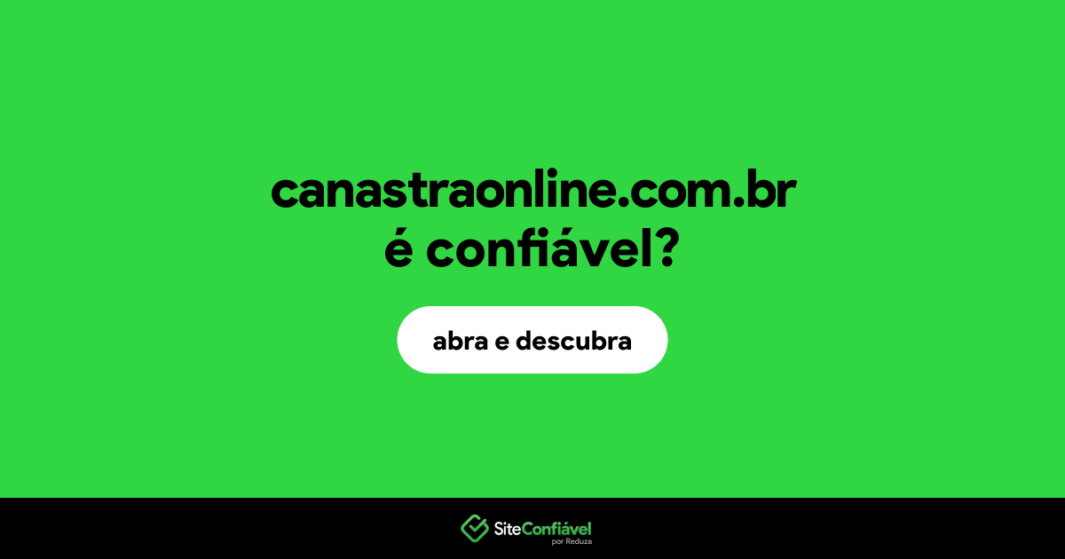 O site canastraonline.com.br é confiável?