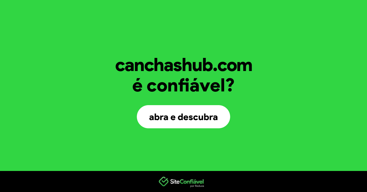 O site canchashub.com é confiável?