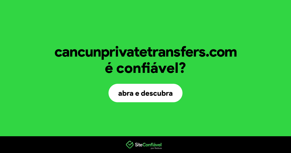 O site cancunprivatetransfers.com é confiável?