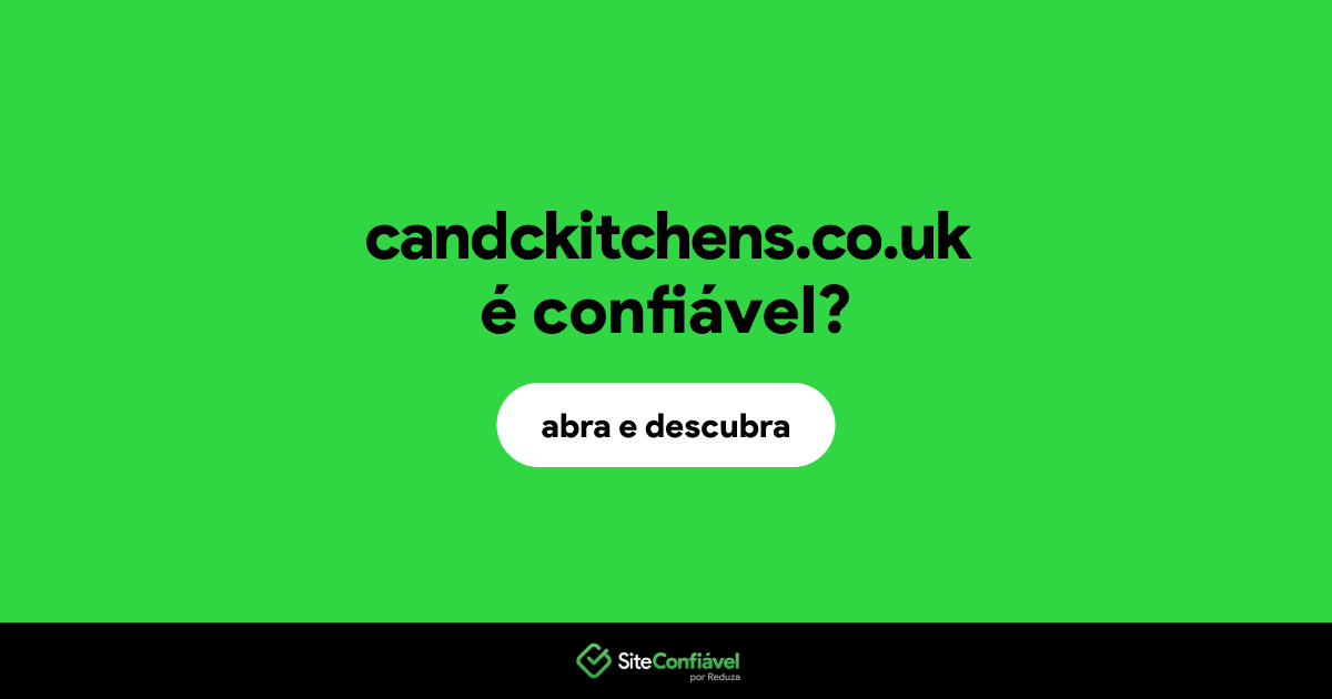 O site candckitchens.co.uk é confiável?