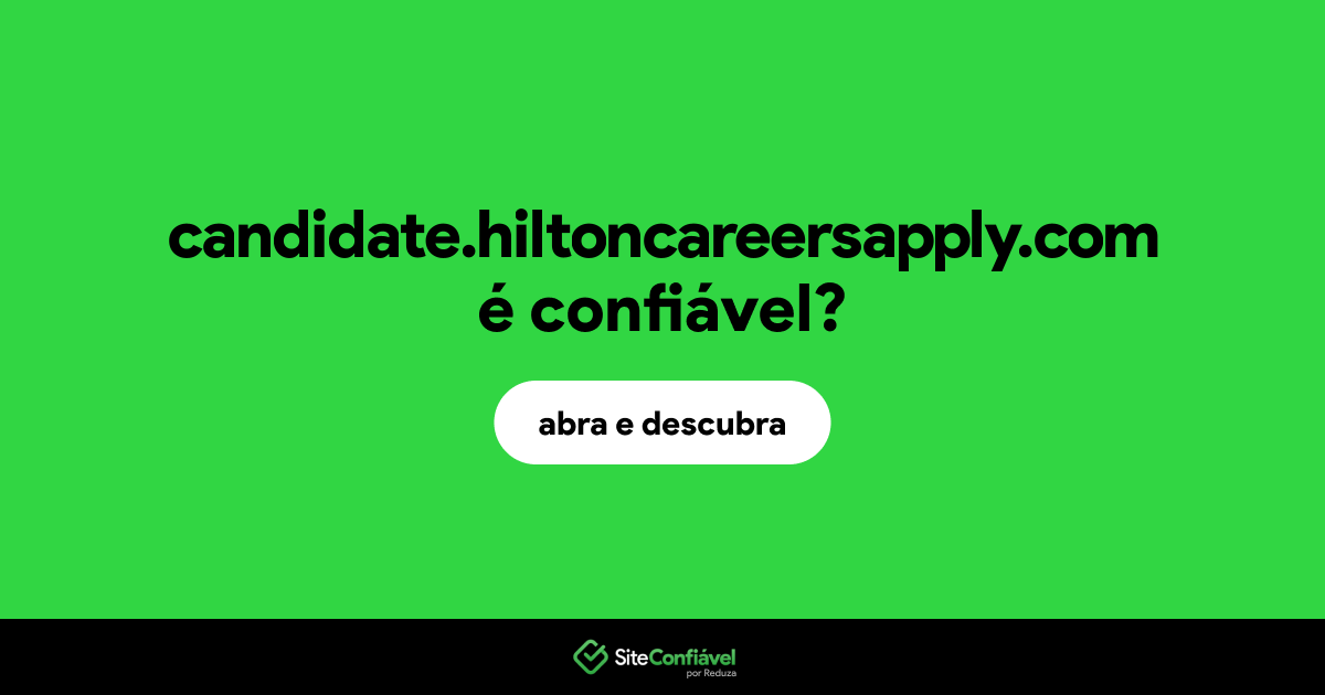 O site candidate.hiltoncareersapply.com é confiável?