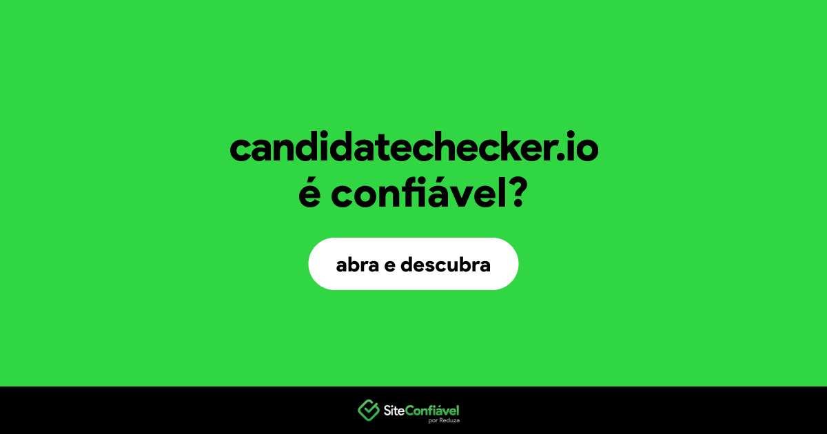 O site candidatechecker.io é confiável?