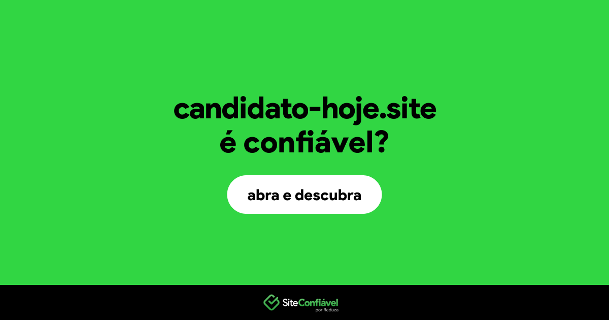 O site candidato-hoje.site é confiável?