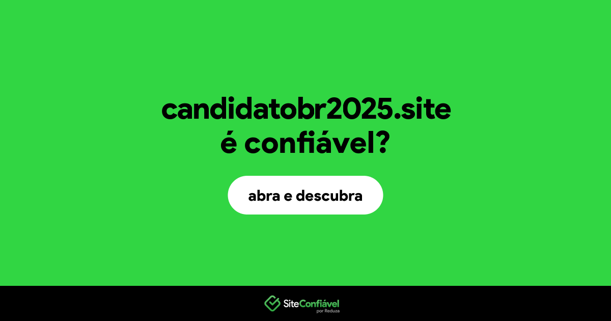 O site candidatobr2025.site é confiável?