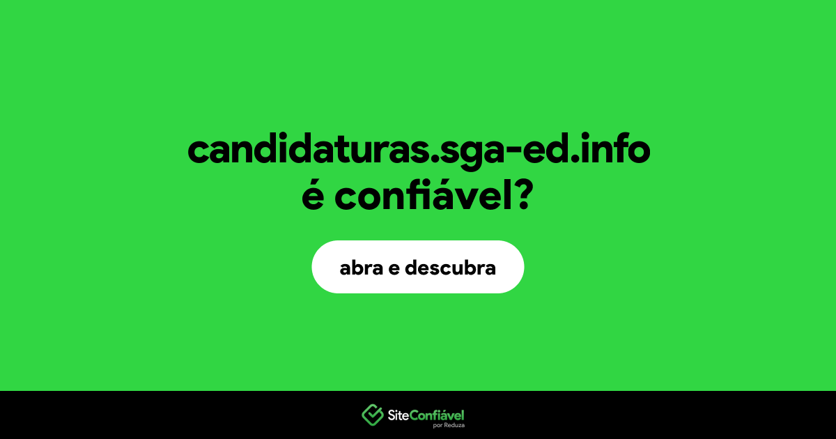 O site candidaturas.sga-ed.info é confiável?