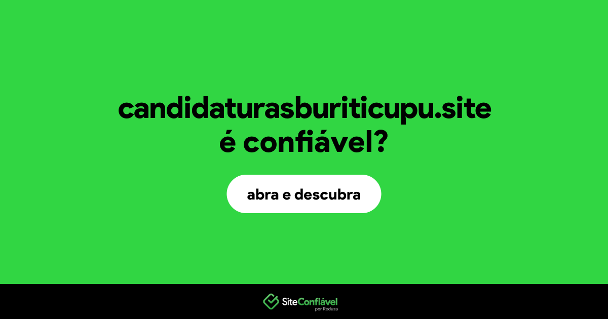 O site candidaturasburiticupu.site é confiável?