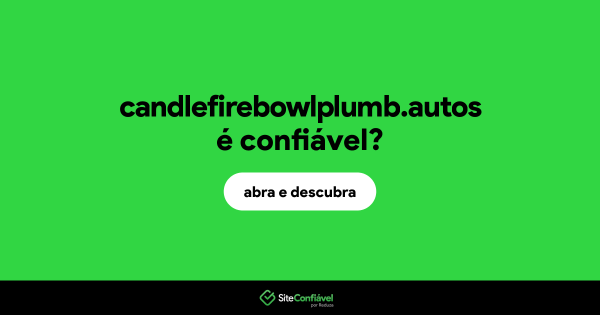 O site candlefirebowlplumb.autos é confiável?