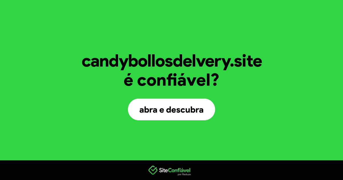 O site candybollosdelvery.site é confiável?