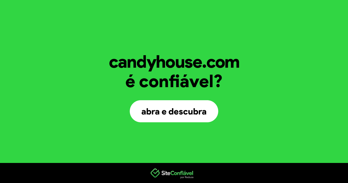 O site candyhouse.com é confiável?