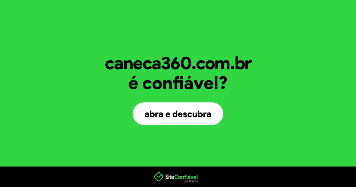 O site caneca360.com.br é confiável?