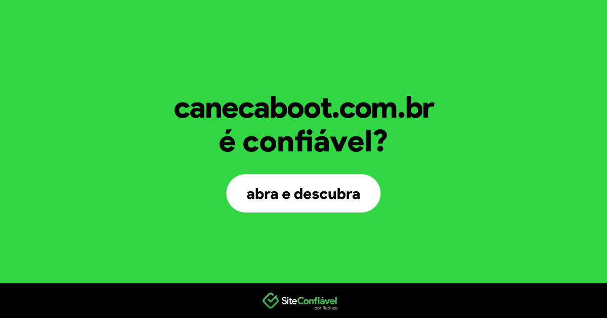 O site canecaboot.com.br é confiável?