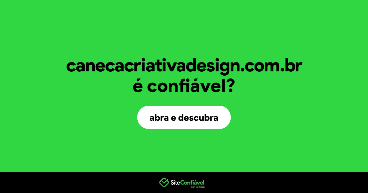 O site canecacriativadesign.com.br é confiável?