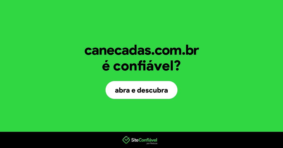 O site canecadas.com.br é confiável?
