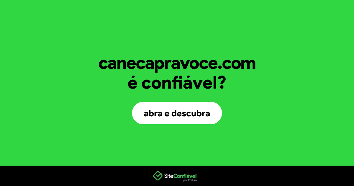 O site canecapravoce.com é confiável?
