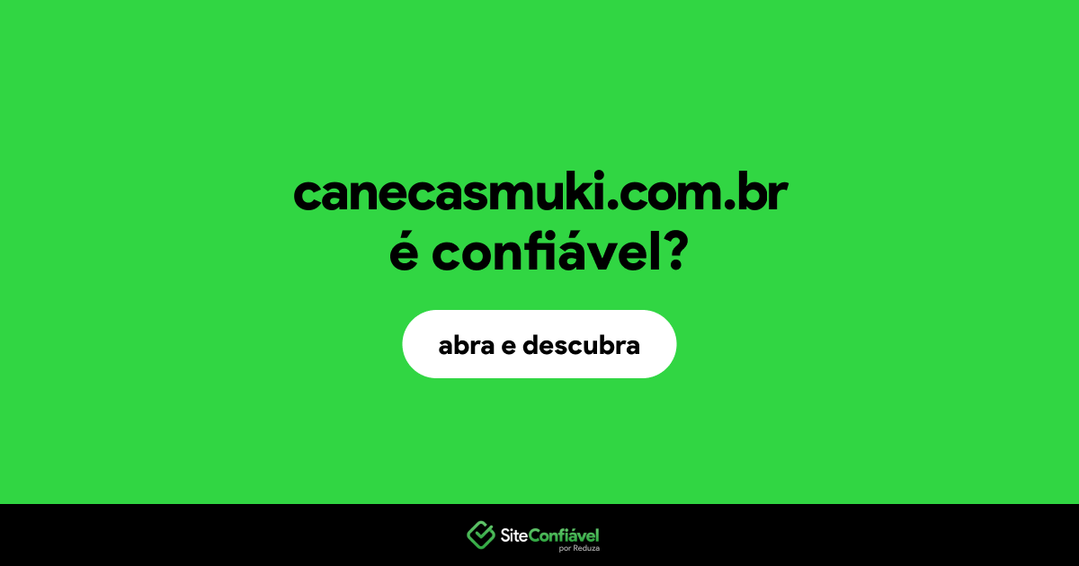 O site canecasmuki.com.br é confiável?