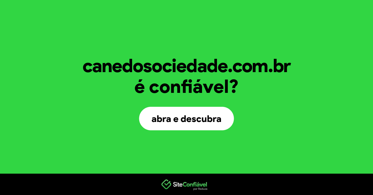 O site canedosociedade.com.br é confiável?
