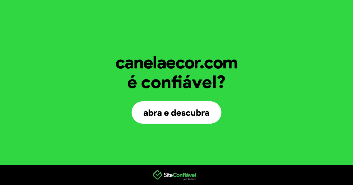 O site canelaecor.com é confiável?