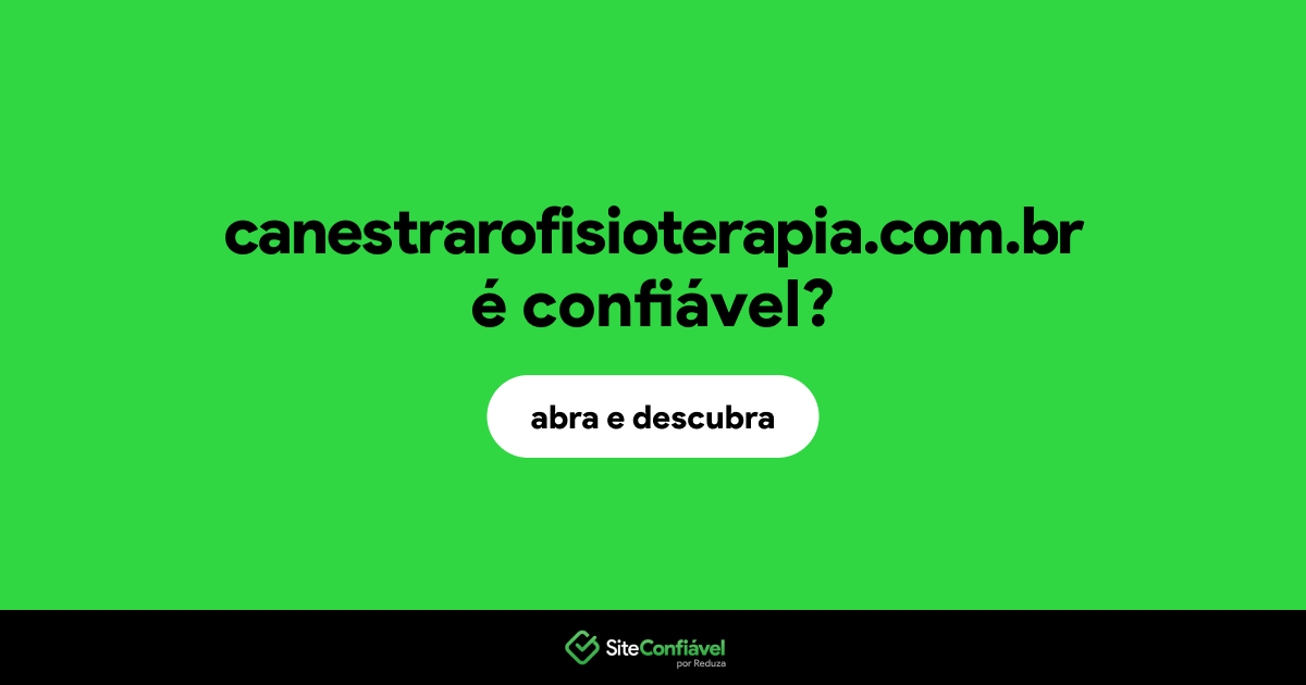 O site canestrarofisioterapia.com.br é confiável?
