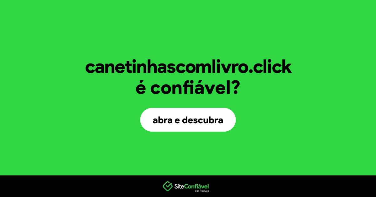 O site canetinhascomlivro.click é confiável?