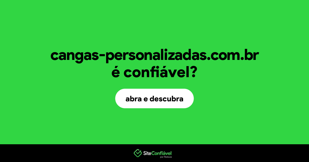 O site cangas-personalizadas.com.br é confiável?