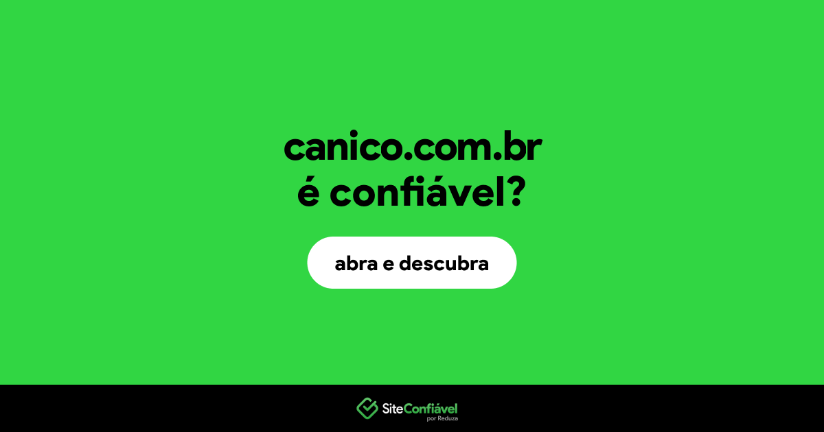 O site canico.com.br é confiável?