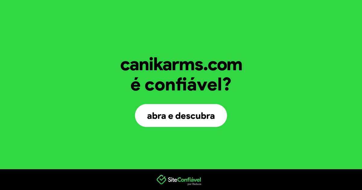 O site canikarms.com é confiável?