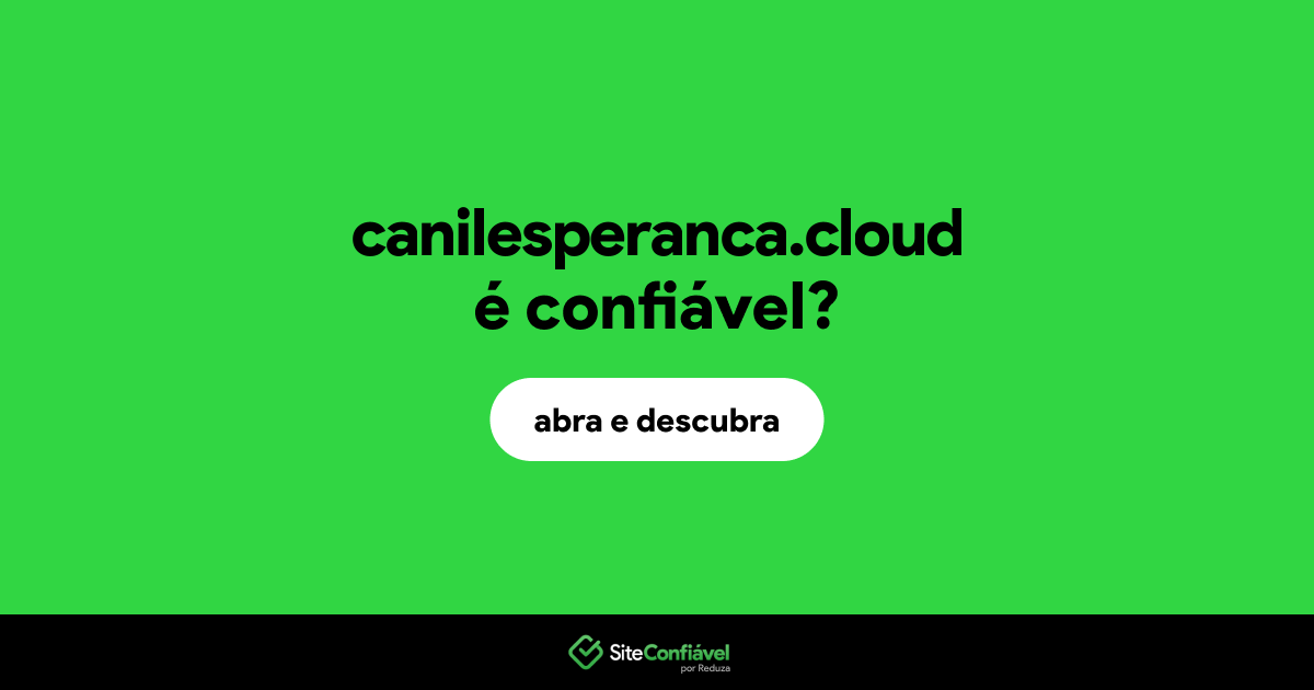 O site canilesperanca.cloud é confiável?