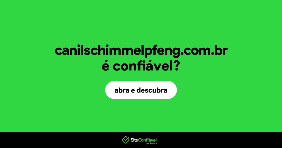 O site canilschimmelpfeng.com.br é confiável?