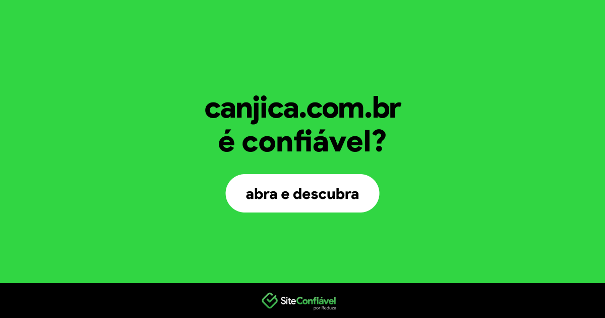 O site canjica.com.br é confiável?
