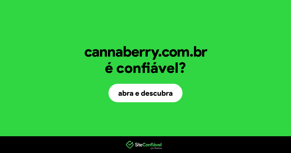 O site cannaberry.com.br é confiável?