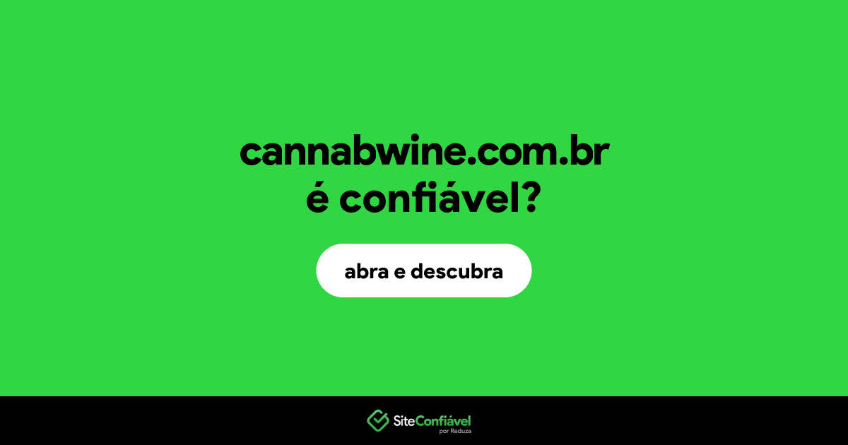 O site cannabwine.com.br é confiável?