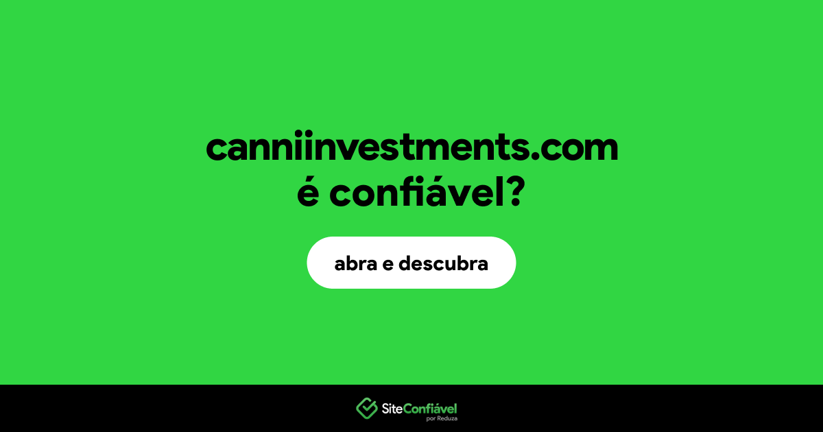 O site canniinvestments.com é confiável?