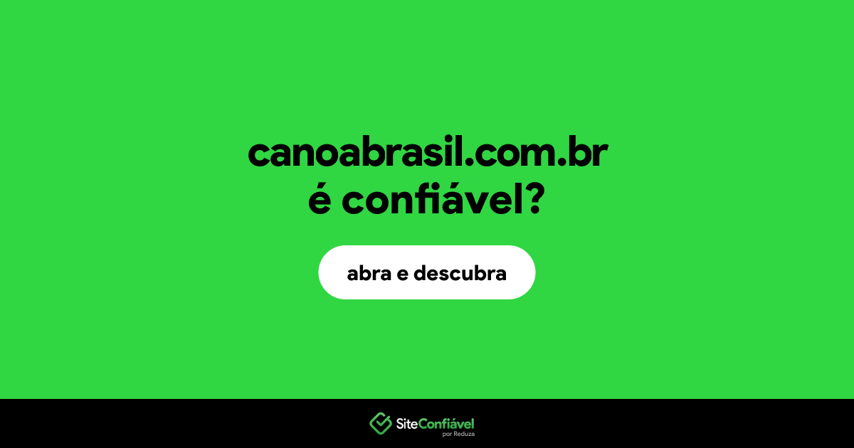 O site canoabrasil.com.br é confiável?