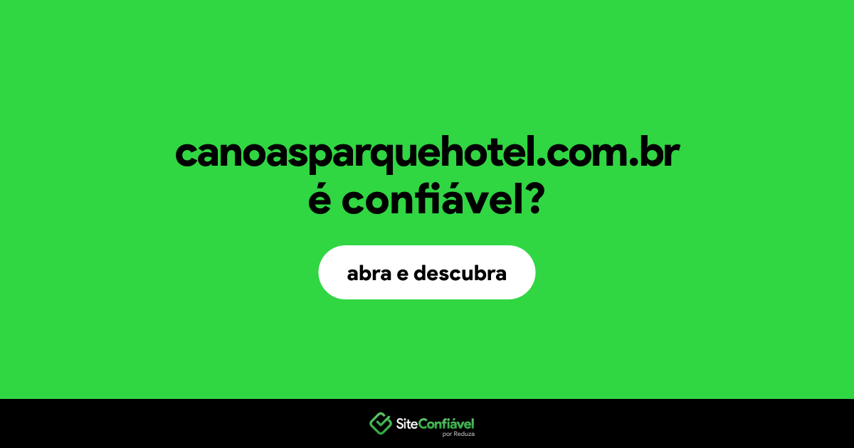O site canoasparquehotel.com.br é confiável?