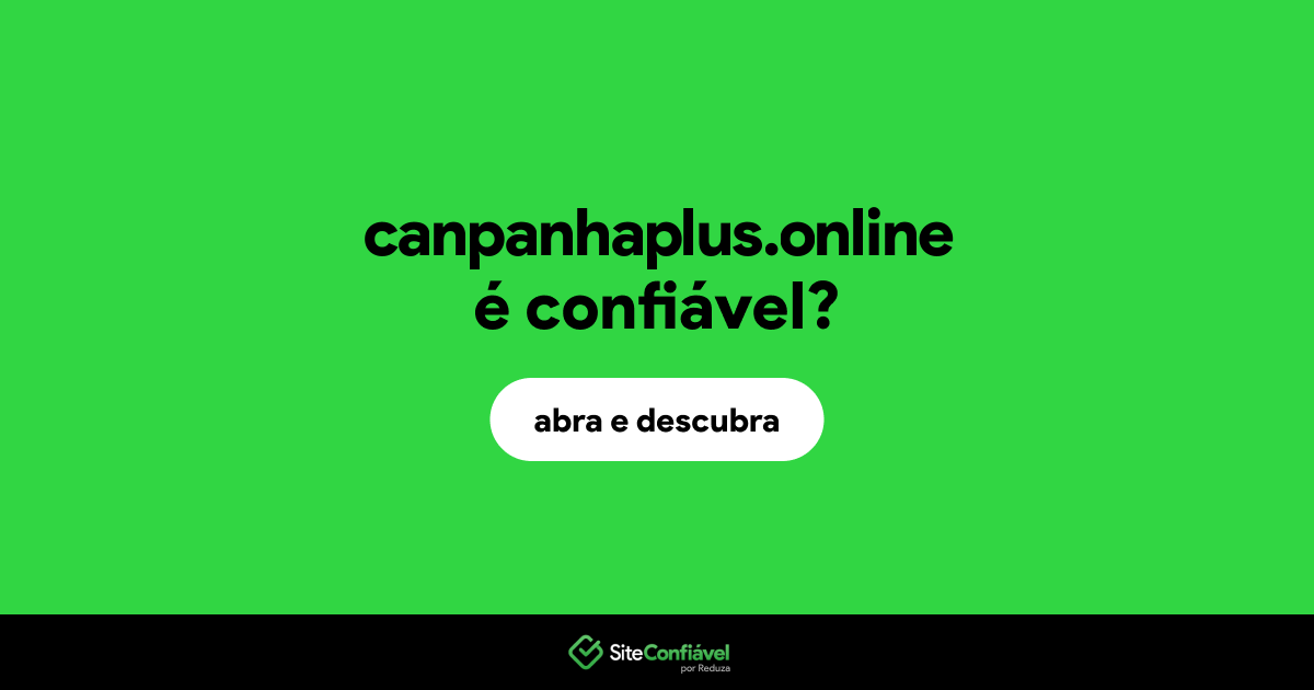 O site canpanhaplus.online é confiável?