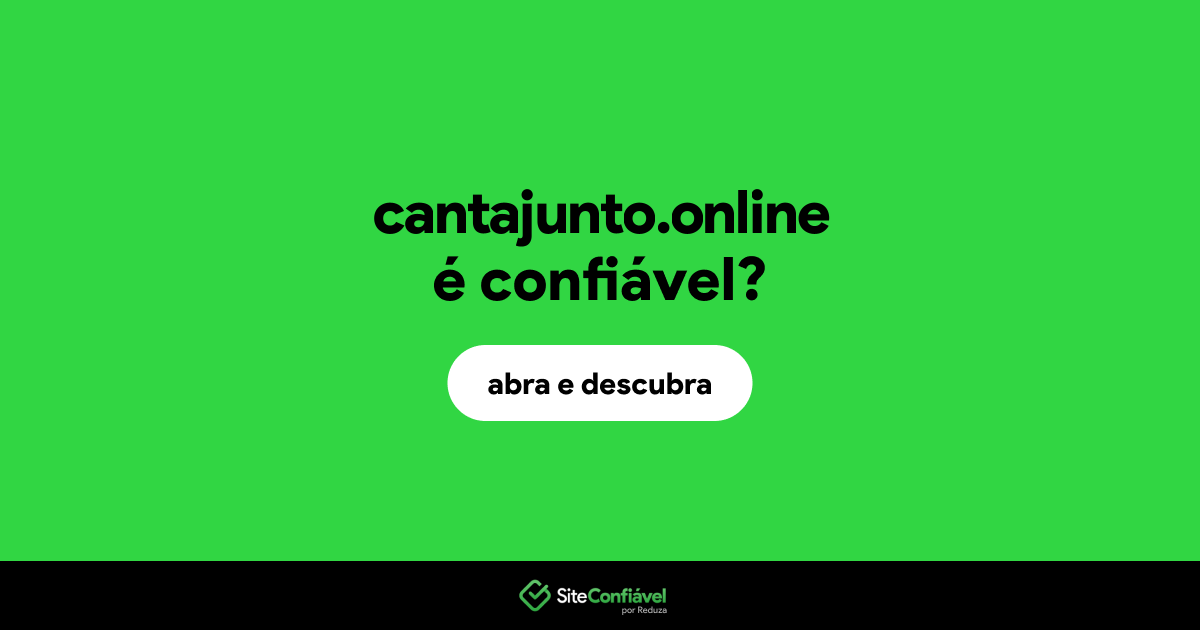 O site cantajunto.online é confiável?