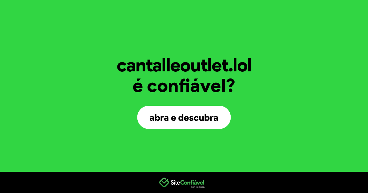 O site cantalleoutlet.lol é confiável?