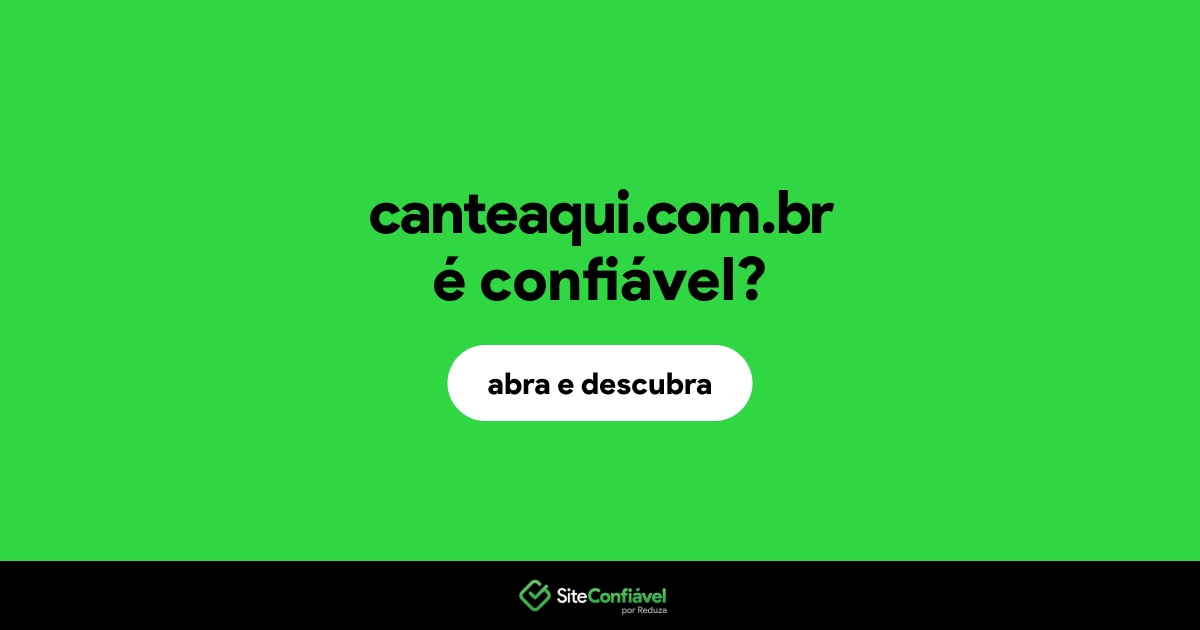 O site canteaqui.com.br é confiável?