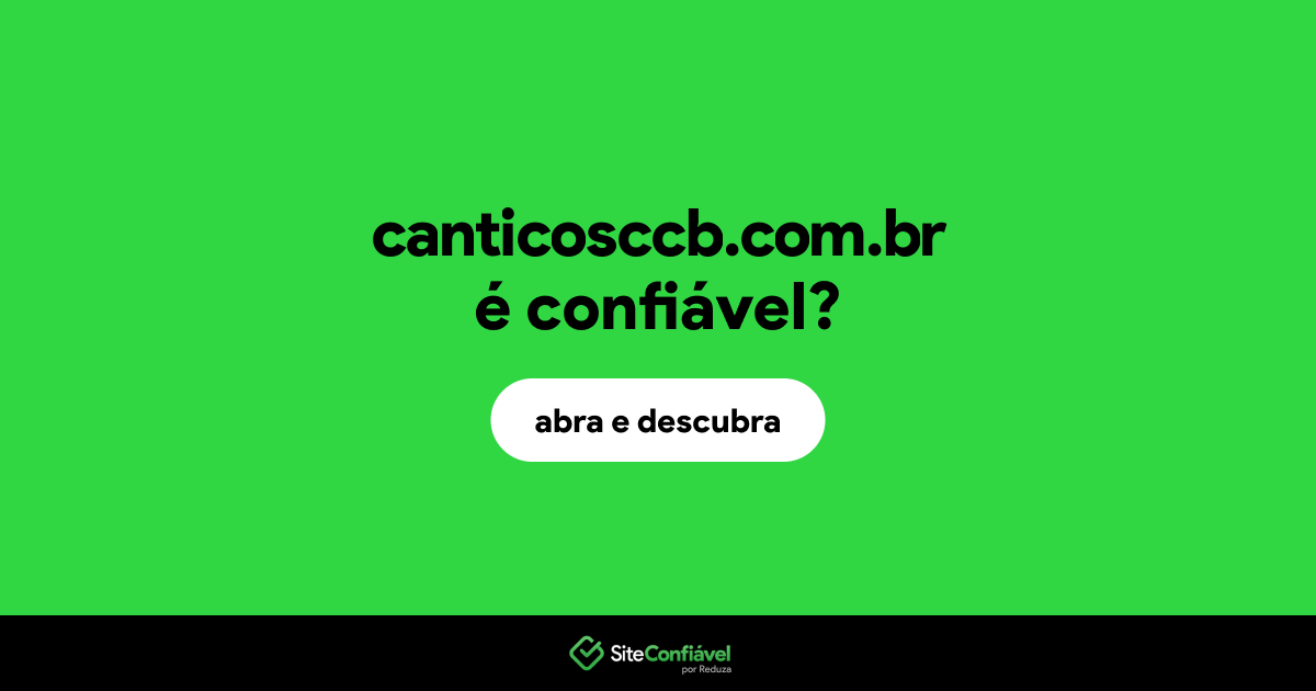 O site canticosccb.com.br é confiável?