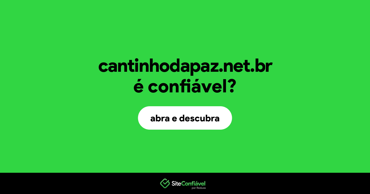 O site cantinhodapaz.net.br é confiável?