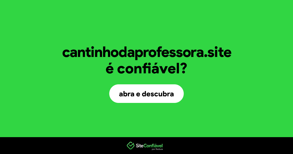 O site cantinhodaprofessora.site é confiável?