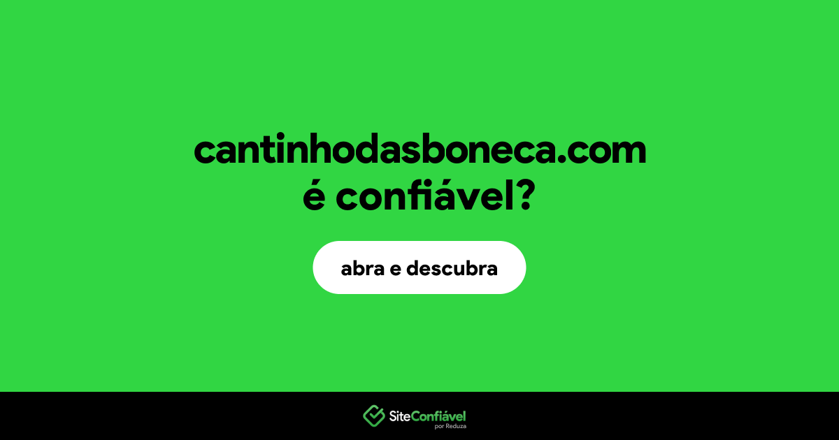 O site cantinhodasboneca.com é confiável?