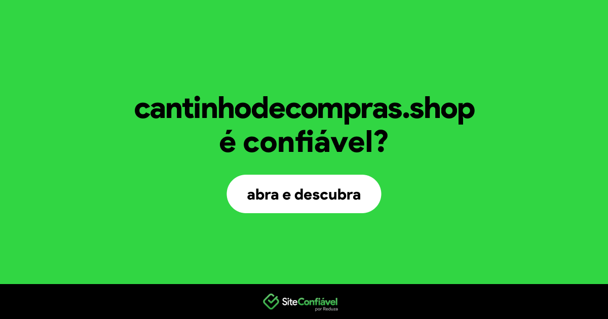 O site cantinhodecompras.shop é confiável?