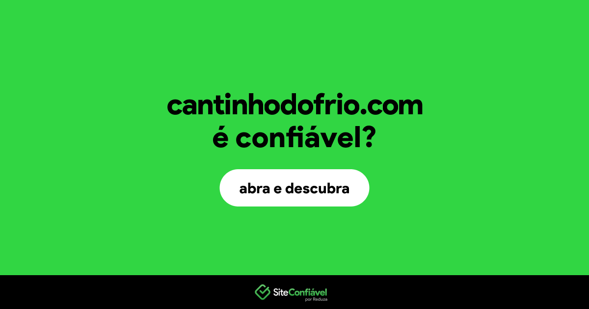 O site cantinhodofrio.com é confiável?