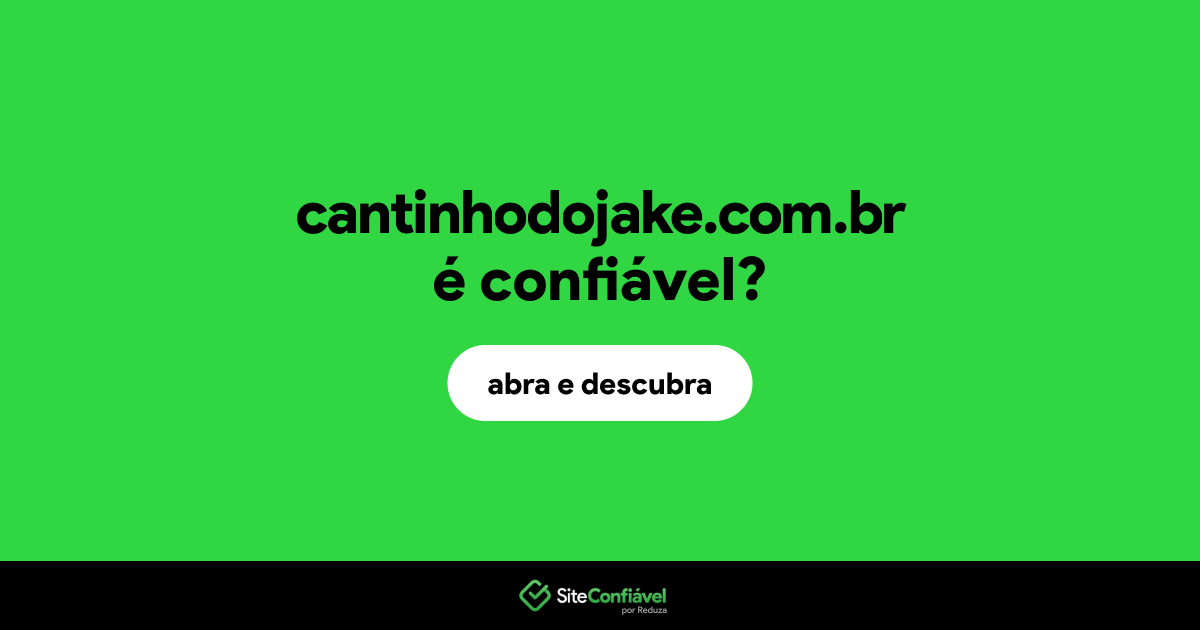 O site cantinhodojake.com.br é confiável?
