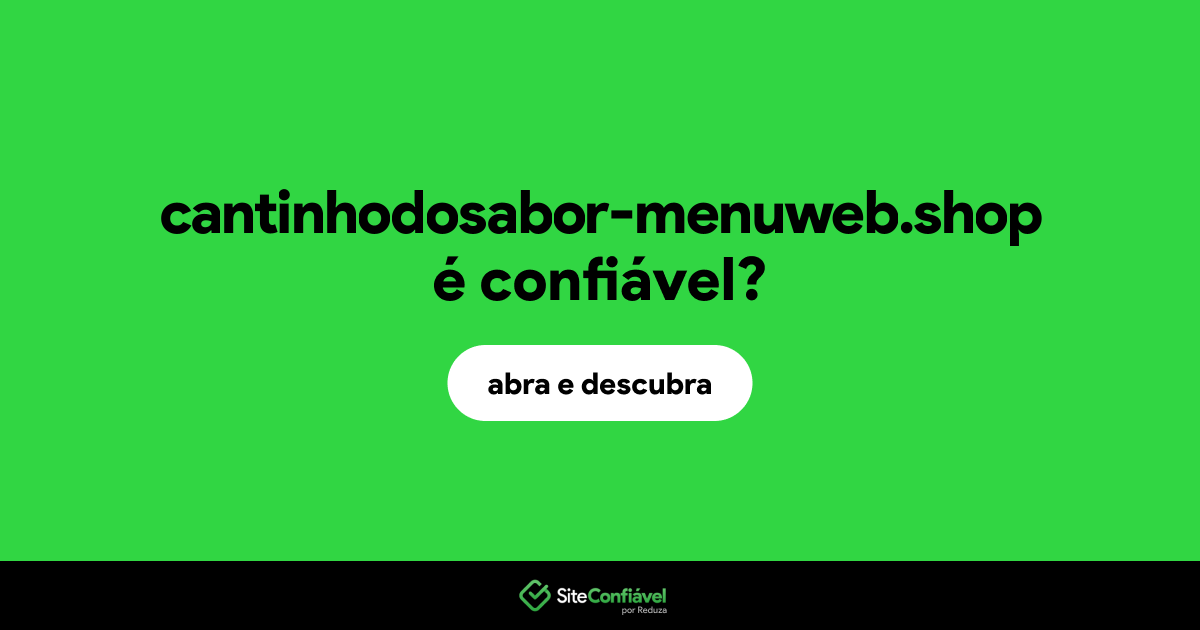 O site cantinhodosabor-menuweb.shop é confiável?