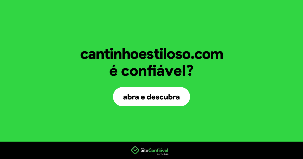 O site cantinhoestiloso.com é confiável?