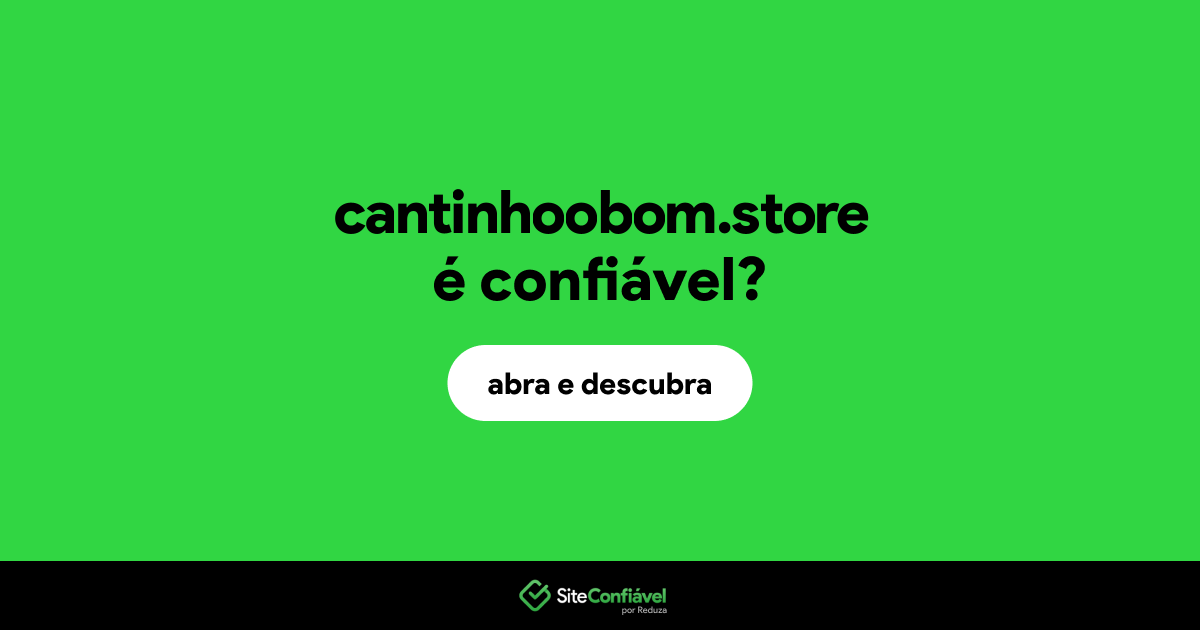 O site cantinhoobom.store é confiável?