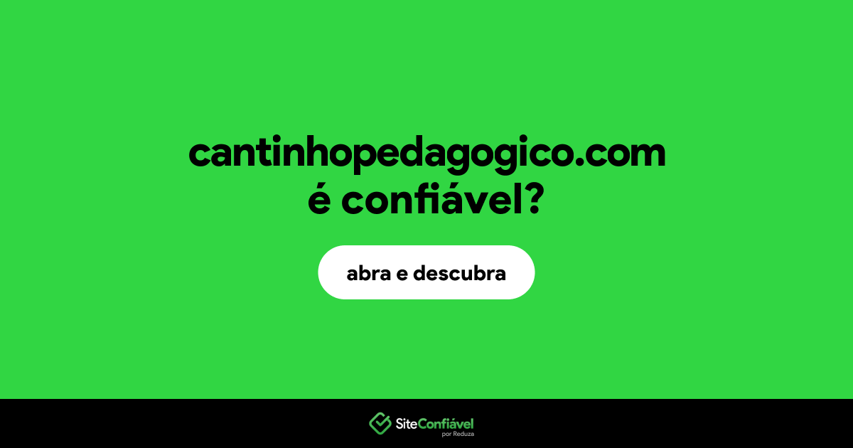O site cantinhopedagogico.com é confiável?